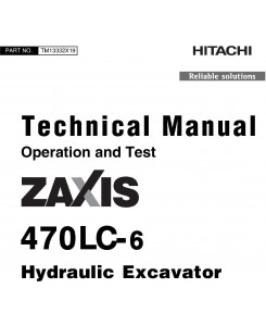 Hitachi Zaxis 470LC-6 Excavator Operation & Test Technical Manual (TM13332X19)