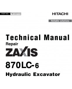Hitachi Zaxis 870LC-6 Excavator Repair Technical Manual (TM13337X19)