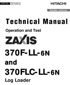 Hitachi Zaxis 370F-LL-6N, 370FLC-LL-6N Log Loader Operation & Test Technical Manual (TM14168X19)