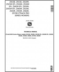 TM127619 - John Deere JD Z915B/E Z920M/R Z925M Z930M/R Z945M Z950M/R Z960M/R Z970R ZTrack Mowers Technical Manual