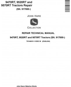 John Deere 9470RT, 9520RT and 9570RT Tractors (SN. 917000-) Repair Technical Manual (TM146919)