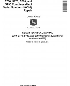 John Deere S760, S770, S780, S790 Combines (SN before 140099) Repair Technical Manual (TM806319)