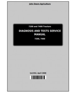 TM1552 - John Deere 7200 and 7400 2WD or MFWD Tractors Diagnostic and Tests Service Manual