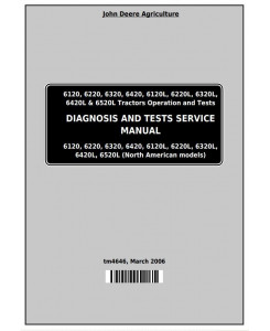 TM4646 - John Deere Tractors 6120,6220, 6320,6420, 6120L,6220L, 6320L,6420L,6520L Operation and Tests Service Manual