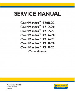 New Holland CornMaster 9208-22, 9212-20, 9212-22, 9216-20, 9216-22, 9218-20, 9218-22 Corn Header Service Manual